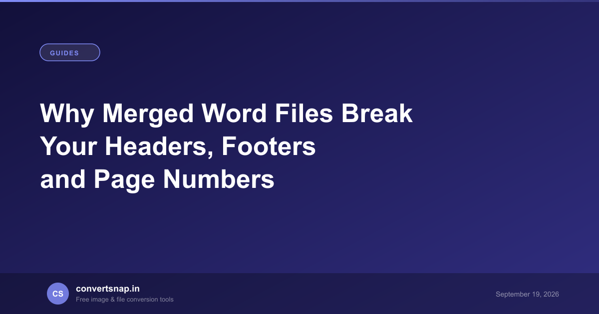Why Merged Word Files Break Your Headers, Footers and Page Numbers